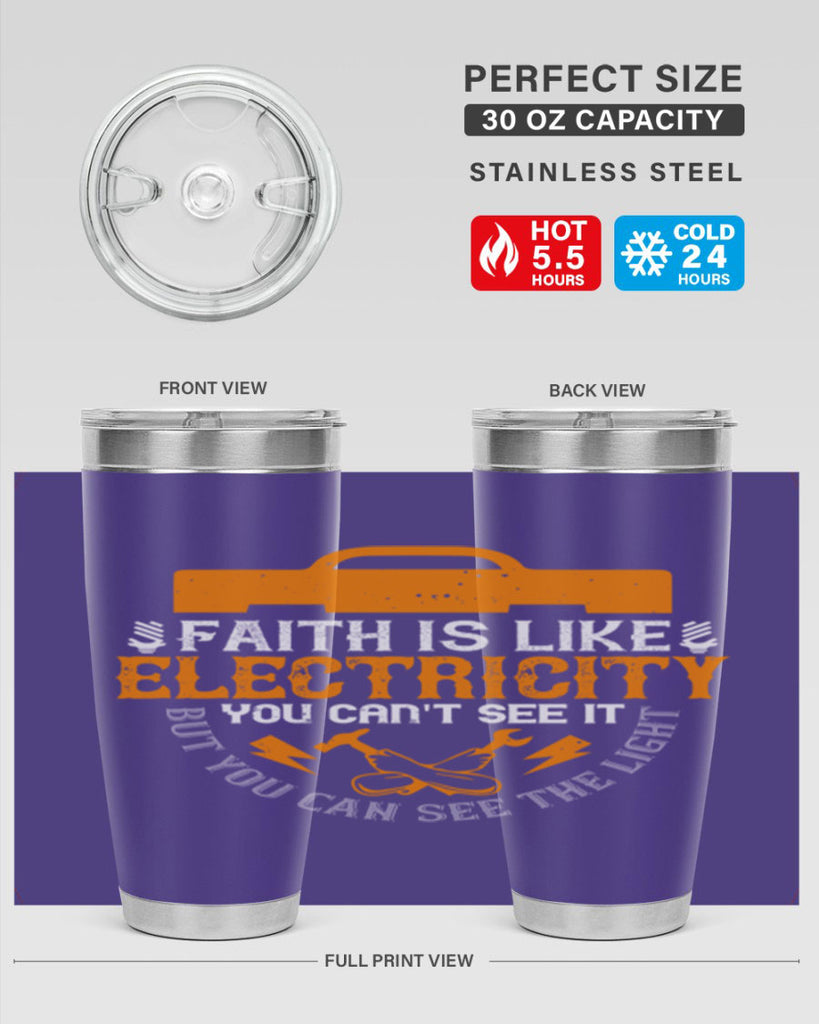 Faith is like electricity You cant see it but you can see the light Style 41#- electrician- tumbler