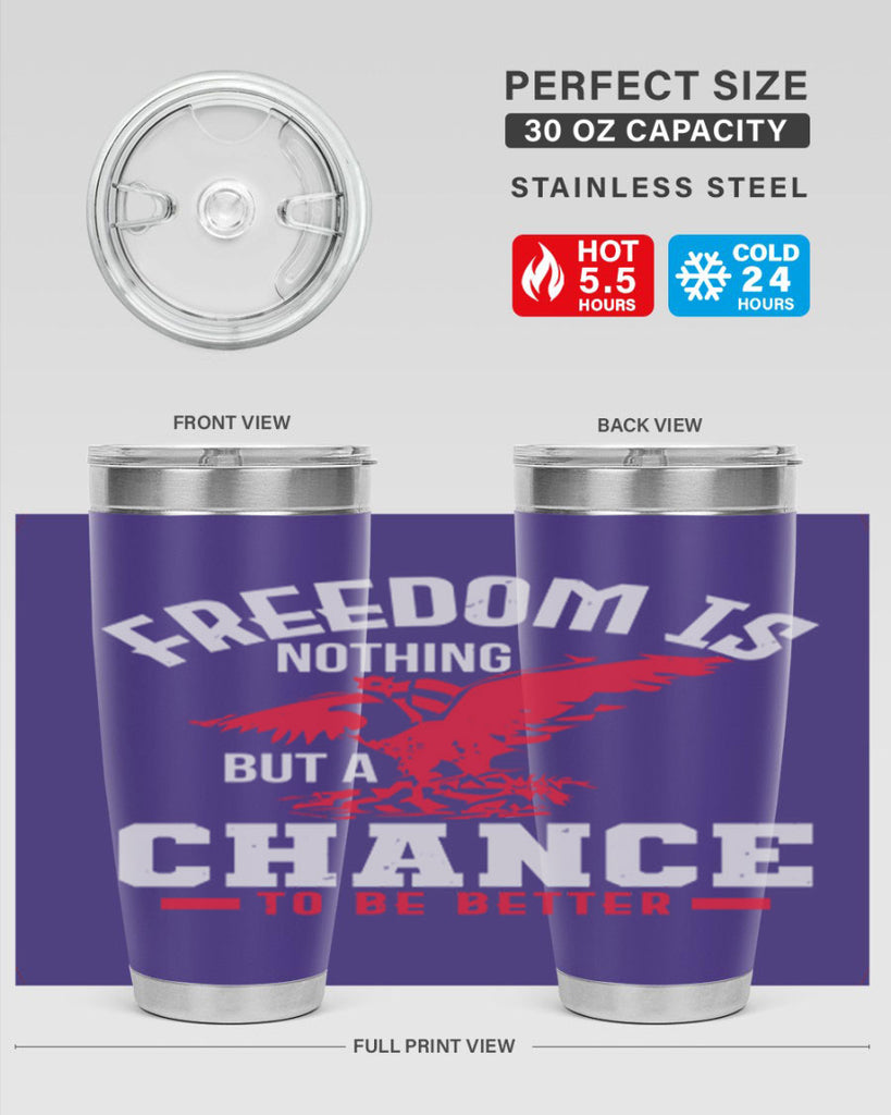 Freedom is nothing but a chance to be Style 83#- Fourt Of July- Tumbler