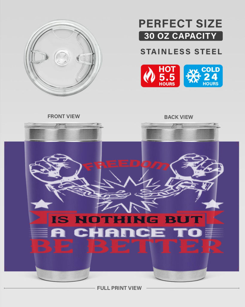 Freedom is nothing but a chance to be better Style 90#- Fourt Of July- Tumbler
