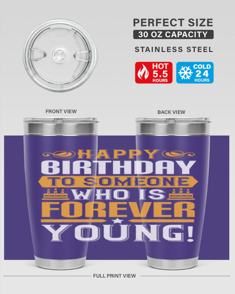 Happy birthday to someone who is forever young Style 80#- birthday- tumbler
