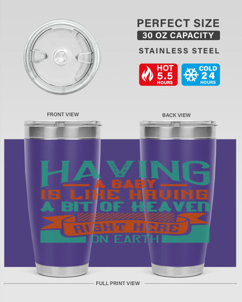 Having a baby is like having a bit of heaven right here on earth Style 121#- baby- tumbler