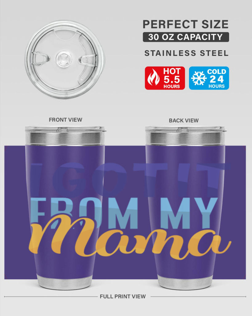I Got It From My Mama Style 254#- baby- tumbler