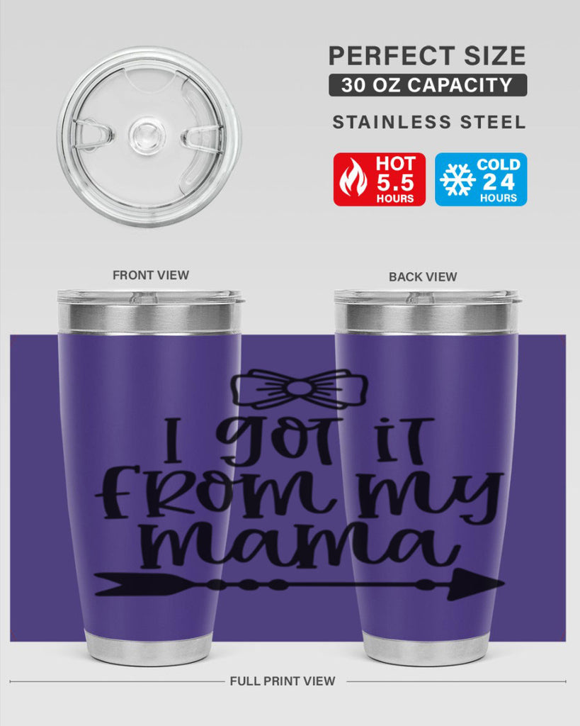 I Got It From My Mama Style 87#- baby- tumbler