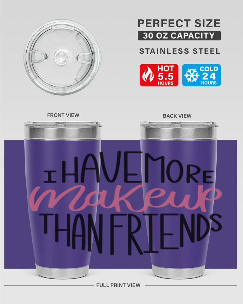 I Have More Makeup Than Friends Style 83#- make up- Tumbler