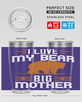 I love my big mother  bear 57#- Bears- Tumbler