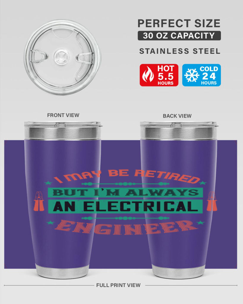 I may be retired but im always an electrical engineer Style 36#- electrician- tumbler