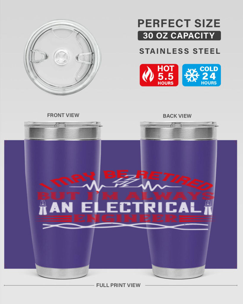 I may be retired but im always an electrical engineer Style 37#- electrician- tumbler