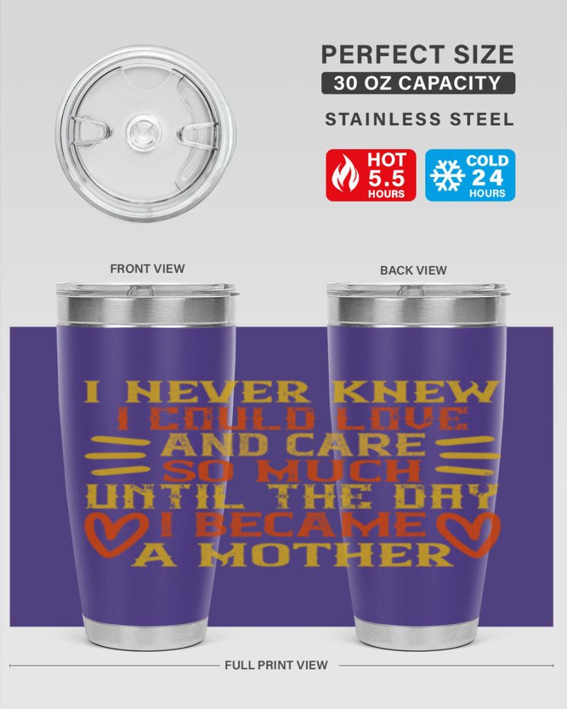 I never knew I could love and care so much until the day I became a mother Style 116#- baby- tumbler