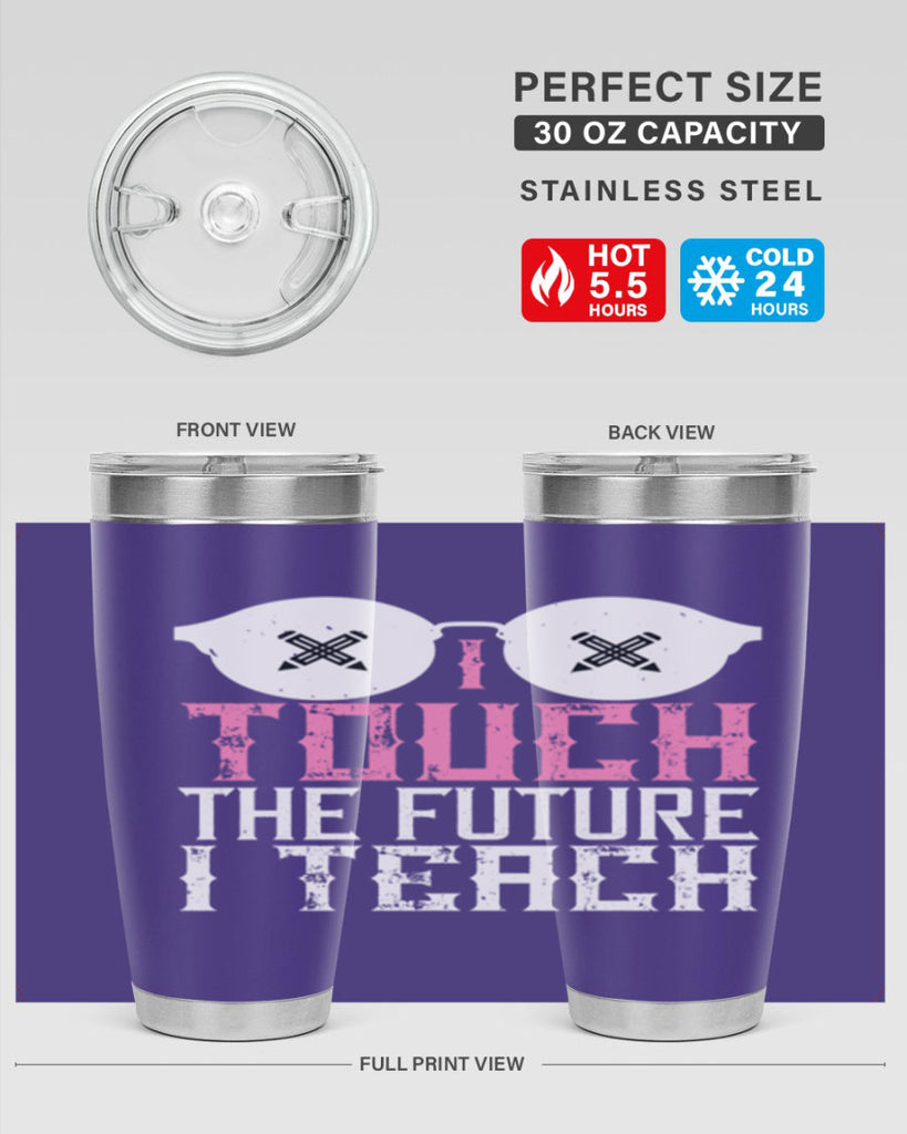 I touch the future I teach Style 101#- teacher- tumbler