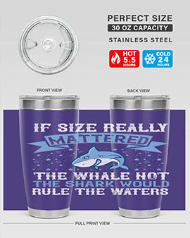 If size really mattered the whale not the shark would rule the waters Style 70#- shark  fish- Tumbler
