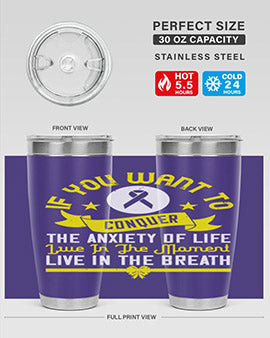 If you want to conquer the anxiety of life live in the moment live in the breath Style 41#- self awareness- Tumbler