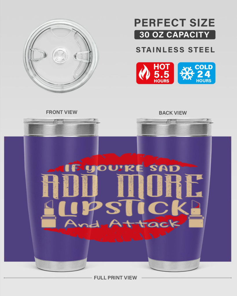 If youre sad add more lipstick and attack Style 203#- make up- Tumbler