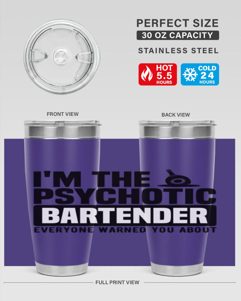 Im the psychotic Style 16#- bartender- tumbler