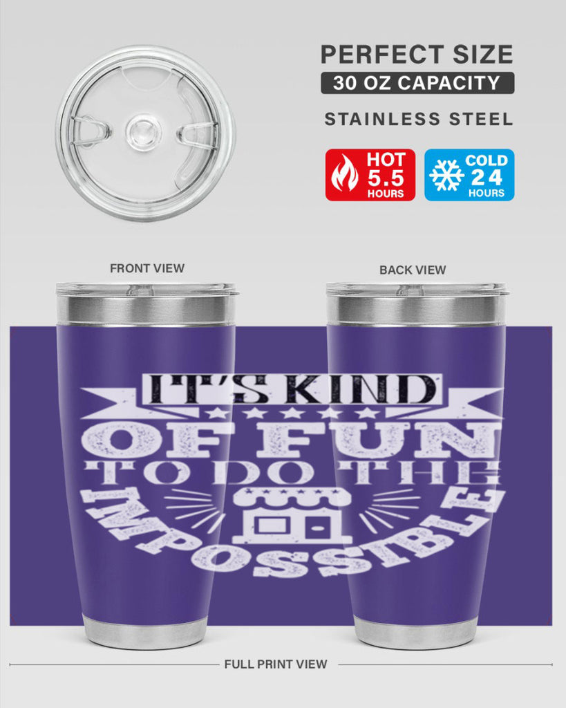 It’s kind of fun to do the impossible Style 30#- architect- tumbler