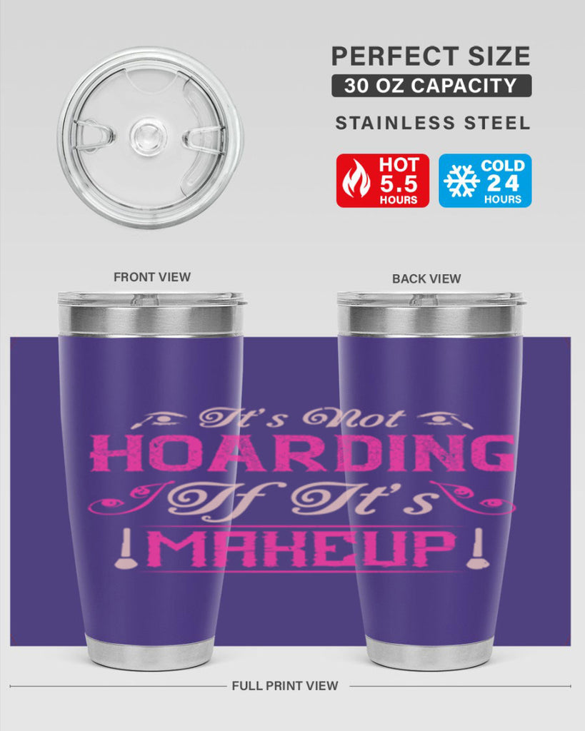 It’s not hoarding if it’s makeup Style 202#- make up- Tumbler