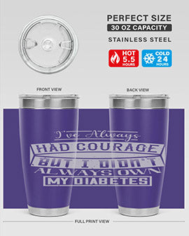 Ive always had courage But I didnt always own my diabetes Style 27#- diabetes- Tumbler