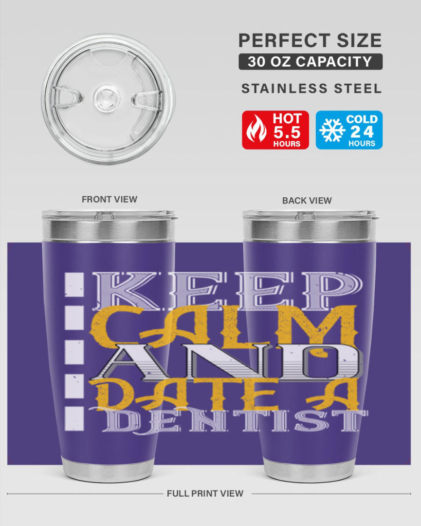 Keep calm and date a dentist Style 29#- dentist- tumbler