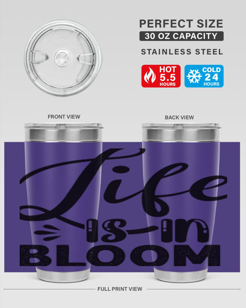 LIFE is in BLOOM  301#- spring- Tumbler