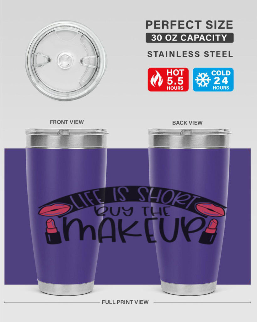 Life Is Short Buy The Makeup Style 60#- make up- Tumbler