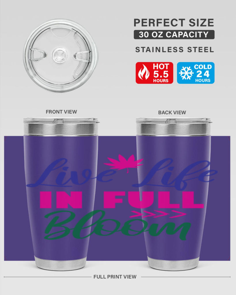 Live Life In Full Bloom 302#- spring- Tumbler