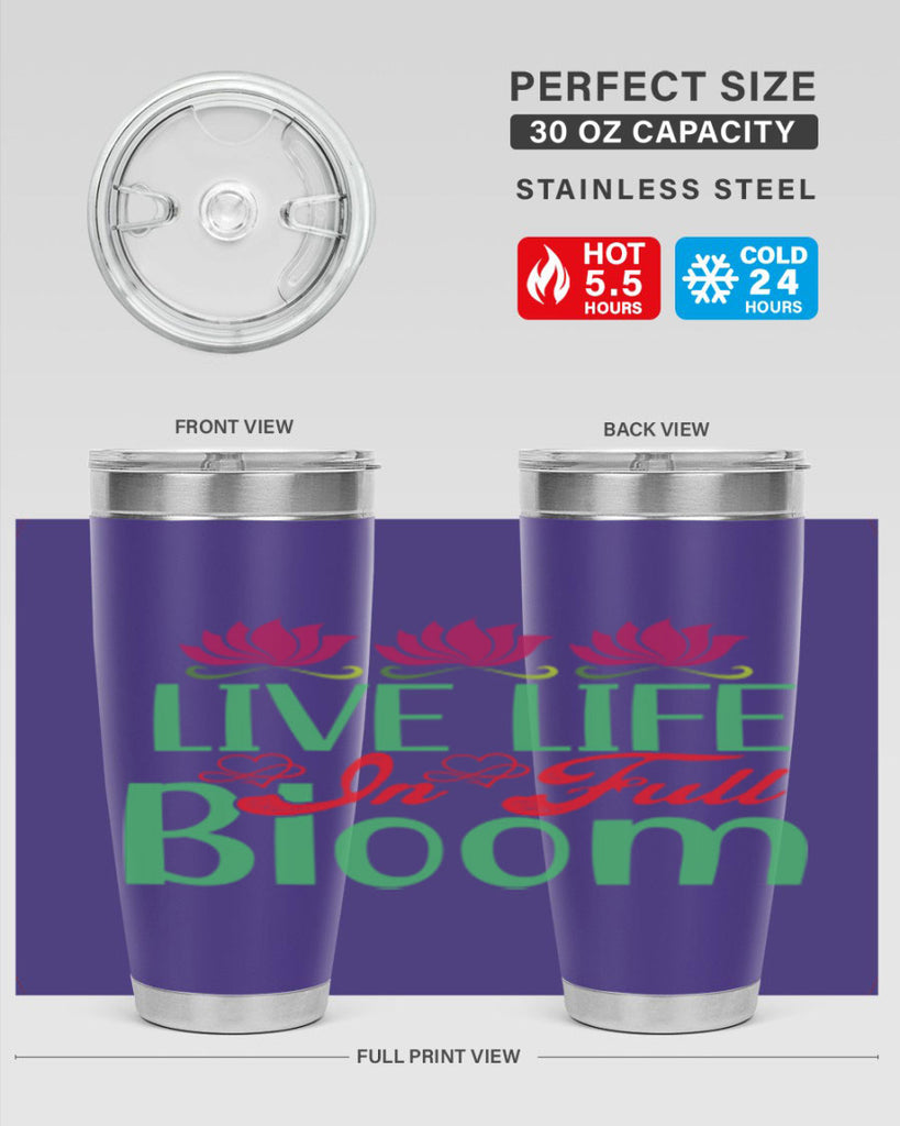 Live Life In Full Bloom 303#- spring- Tumbler