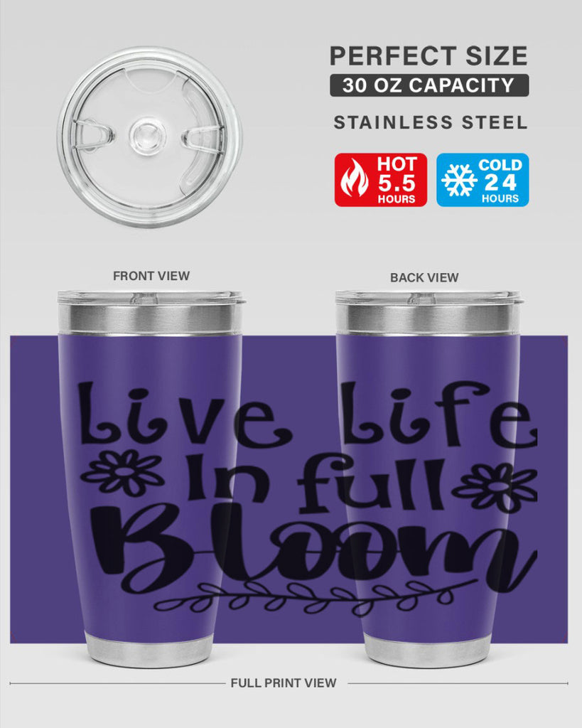 Live life in full bloom 306#- spring- Tumbler