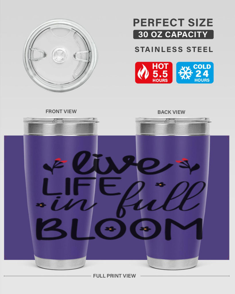 Live life in full bloom 307#- spring- Tumbler