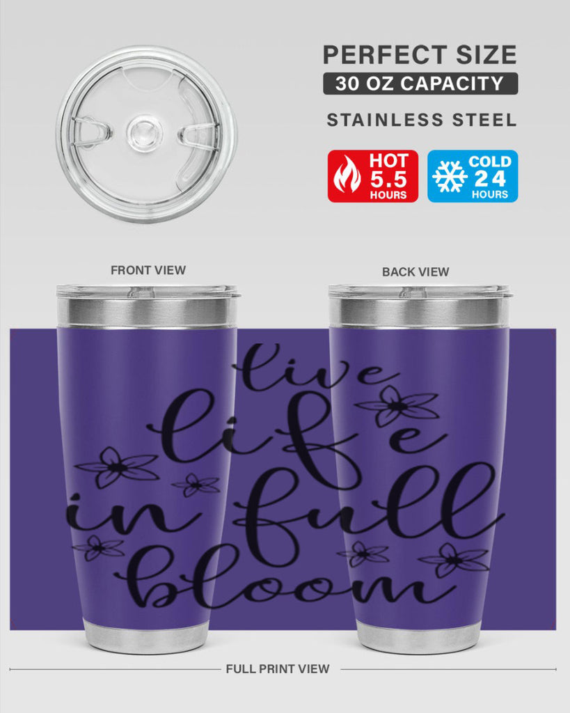 Live life in full bloom 308#- spring- Tumbler