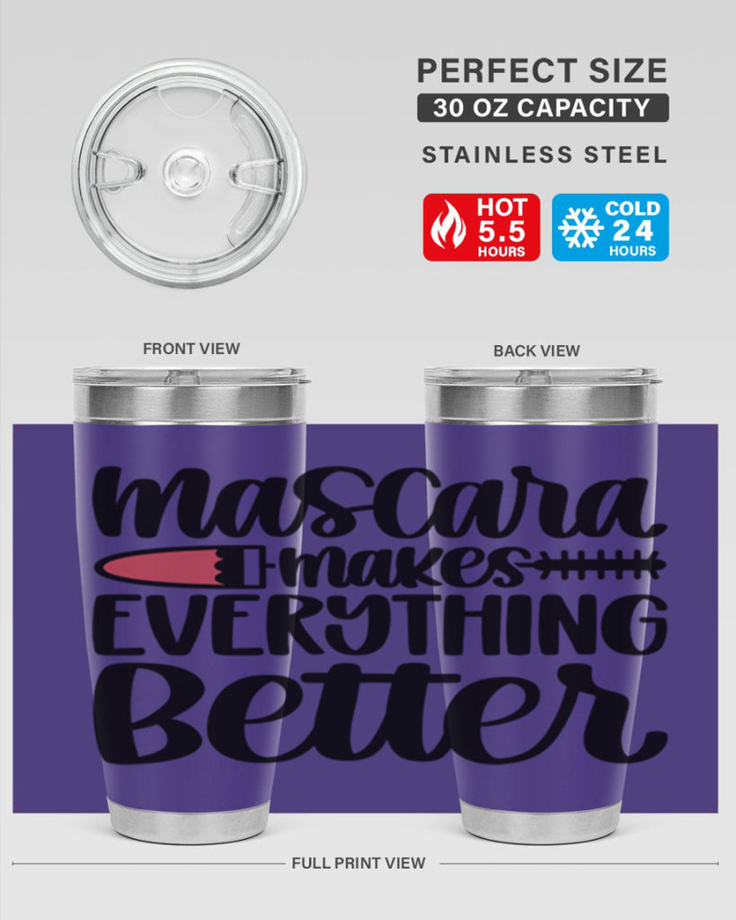 Mascara Makes Everything Better Style 39#- make up- Tumbler