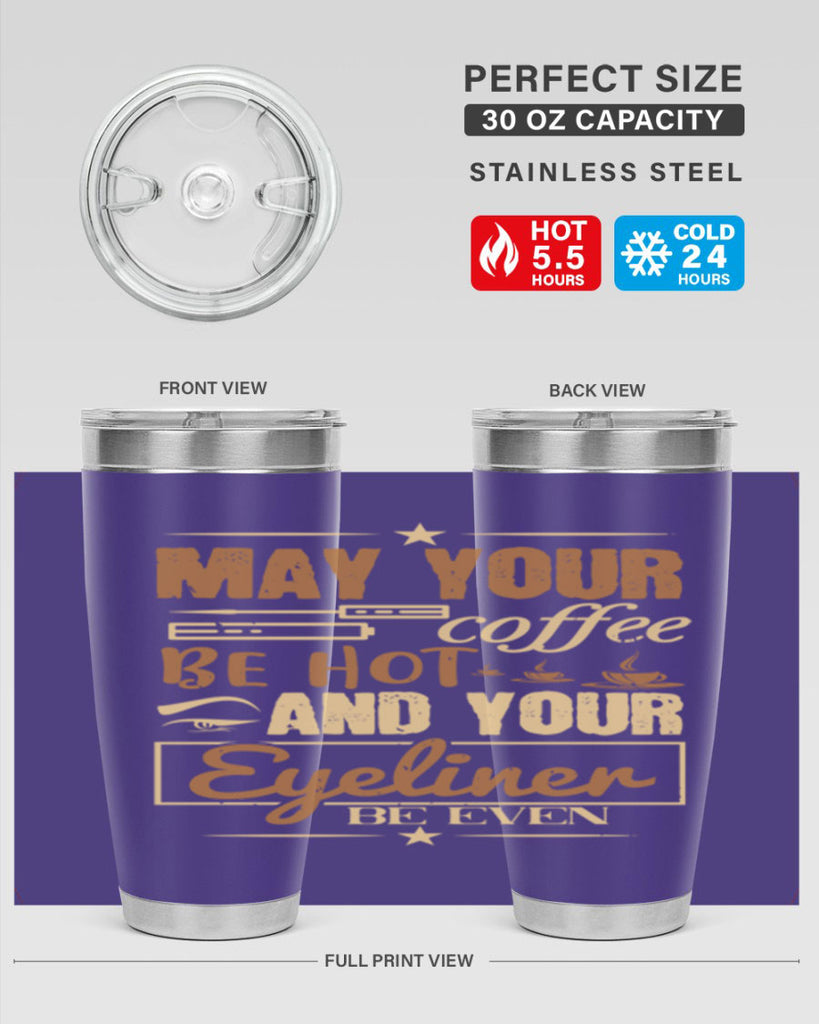 May your coffee be hot and your eyeliner be even Style 190#- make up- Tumbler