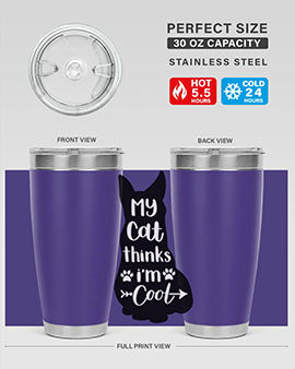 My Cat Thinks Im Cool Style 101#- cat- Tumbler