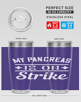 My Pancreas Is On Strike Style 21#- diabetes- Tumbler