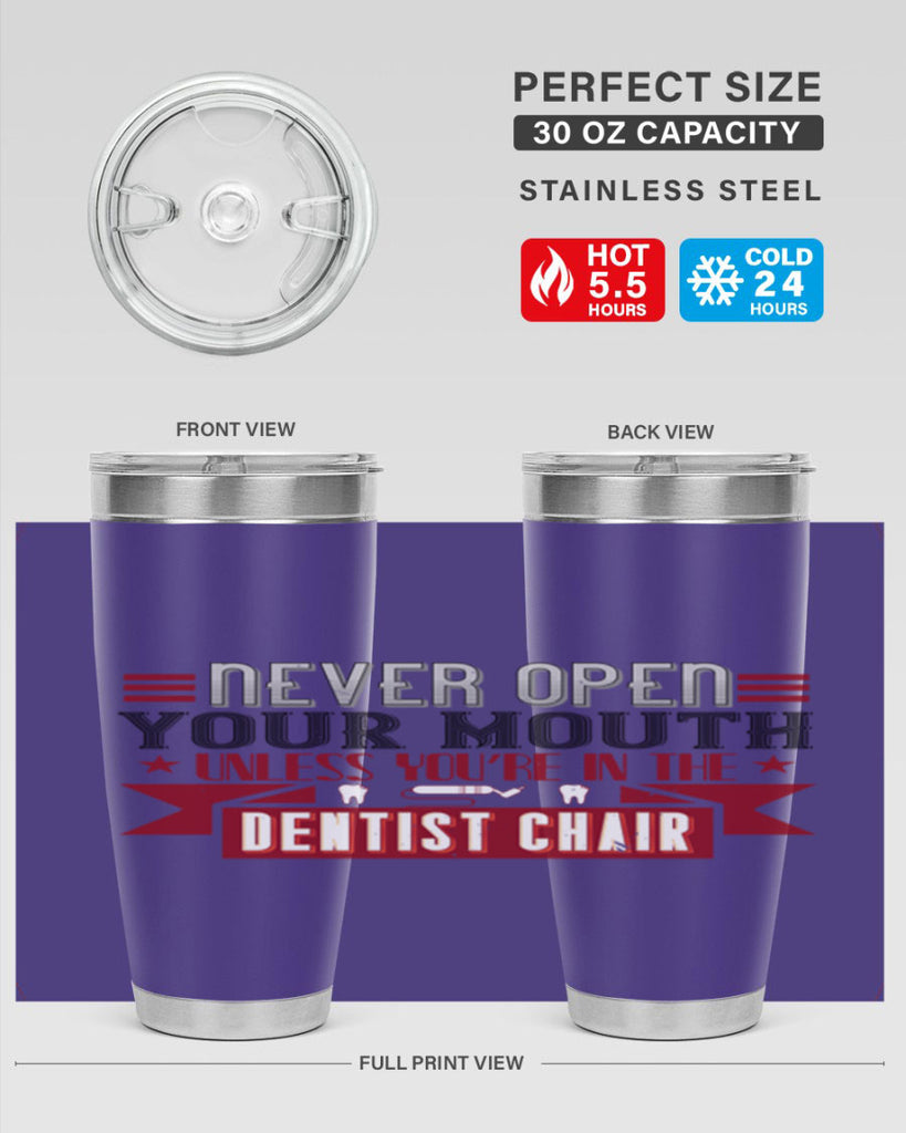 Never open your mouthunless Style 23#- dentist- tumbler