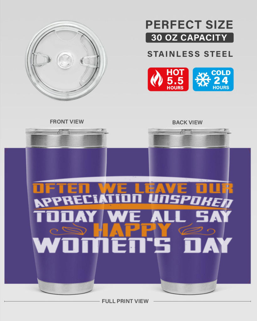 Often we leave our appreciation unspoken Today we all say Happy Womens Day Style 39#- womens day- Tumbler