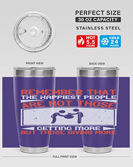 Remember that the happiest people are not those getting more but those giving more Style 34#- volunteer- Tumbler