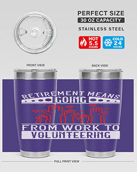 Retirement Means Going From Work To Volunteering Style 31#- volunteer- Tumbler