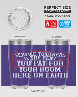 Service to others is the rent you pay for your room here on Earth Style 30#- volunteer- Tumbler