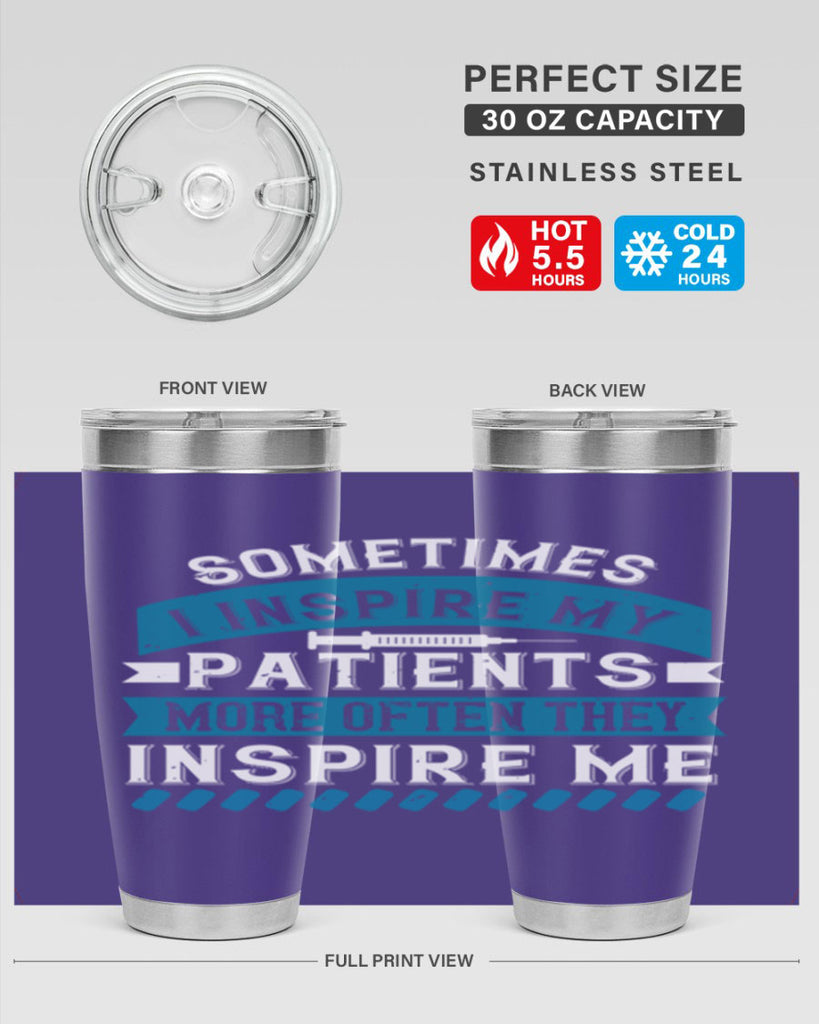 Sometimes I inspire my patients more often they inspire me Style 268#- nurse- tumbler