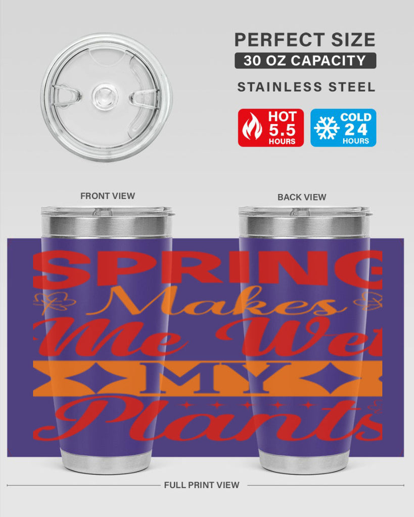 Spring makes me wet my plants 471#- spring- Tumbler