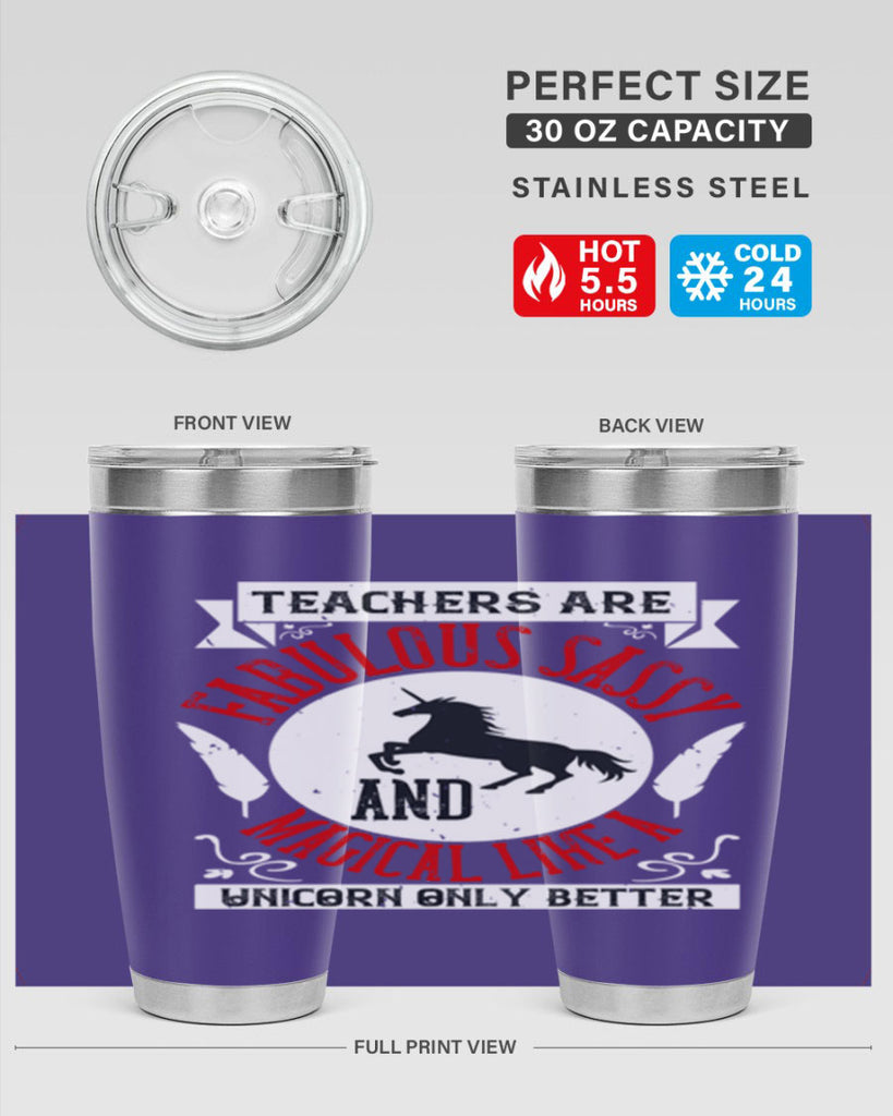 Teachers Are Fabulous Sassy And Magical Like A Unicorn Only Better Style 12#- teacher- tumbler