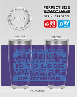 The best way to find yourself is to lose yourself in the service of others Style 25#- volunteer- Tumbler