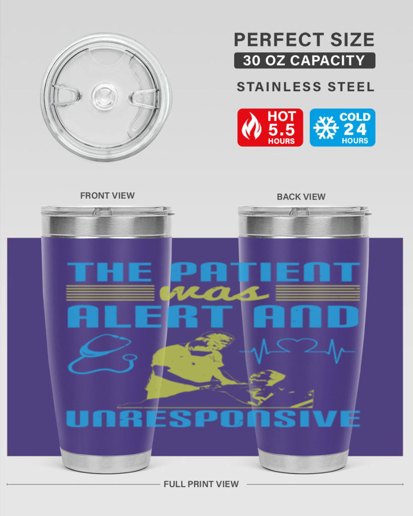 The patient was alert and unresponsive Style 16#- medical- tumbler