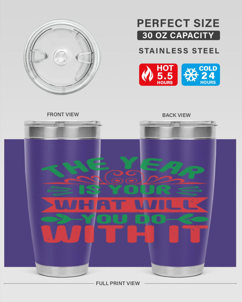 The year is your what will you do with it Style 9#- baby shower- tumbler