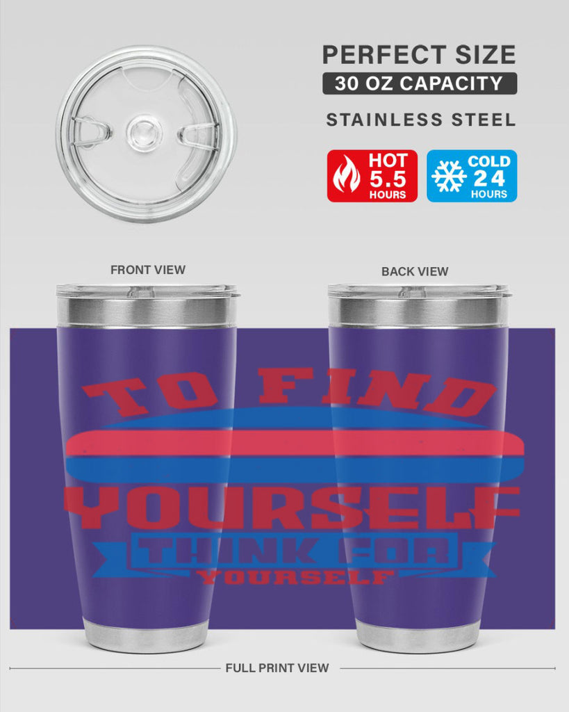 To find yourself think for yourself Style 47#- Fourt Of July- Tumbler