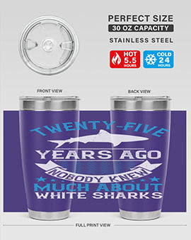 Twentyfive years ago nobody knew much about white sharks Style 10#- shark  fish- Tumbler