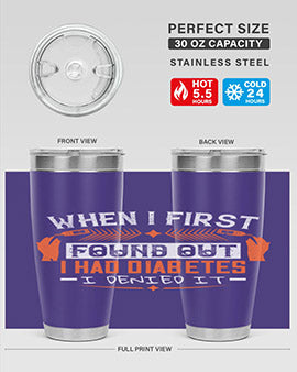 When I first found out I had diabetes I denied it Style 7#- diabetes- Tumbler