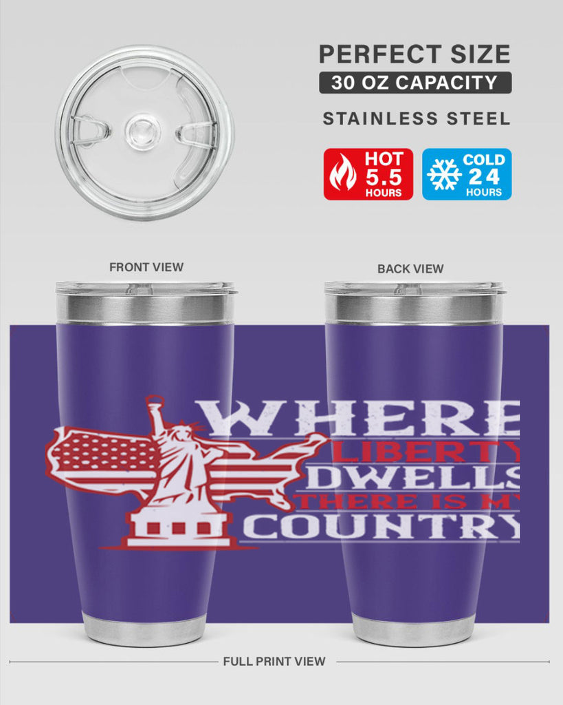 Where liberty dwells there is my country Style 199#- Fourt Of July- Tumbler