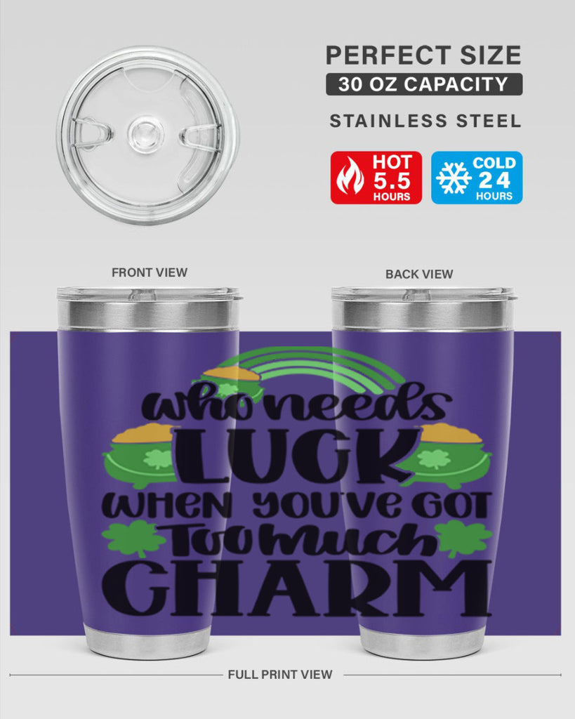 Who Needs Lucy Whem Youve Got Too Much Charm Style 13#- St Patricks Day- Tumbler