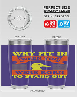 Why Fit In When You Were Born to Stand Out Style 7#- duck- Tumbler