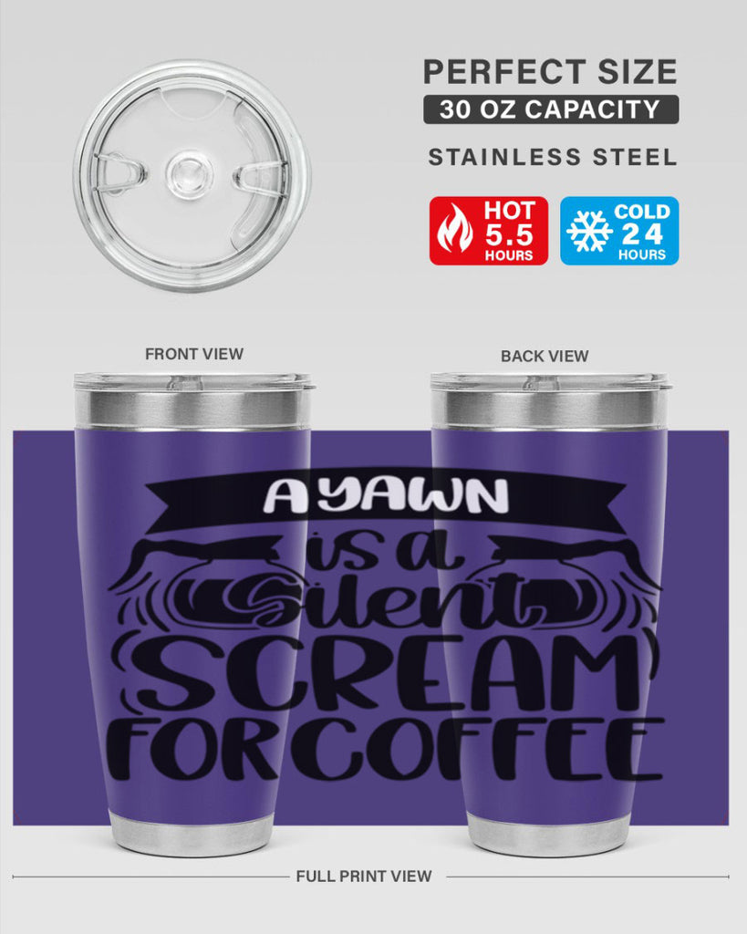 a yawn is a silent scream 190#- coffee- Tumbler